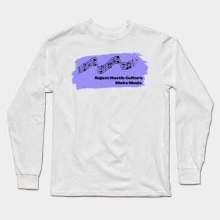 Reject Hustle Culture - Make Music (Lilac) Long Sleeve T-Shirt